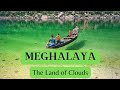 Meghalaya, The Land of Clouds | Trip Story