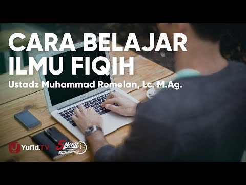 cara-belajar-ilmu-fiqih---ustadz-muhammad-romelan-lc