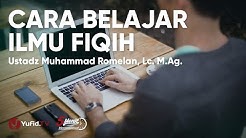 Cara Belajar Ilmu Fiqih - Ustadz Muhammad Romelan Lc