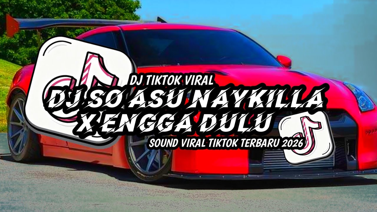 DJ TIKTOK VIRAL - SO ASU NAYKILLA X ENGGA DULU I SOUND VIRAL TERBARU YANG KALIAN CARI 2026!!!
