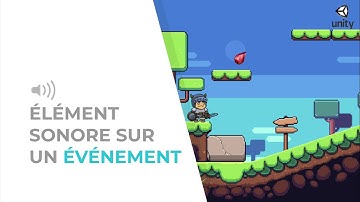 Les bases de l’audio dans Unity – Élément sonore sur un événement