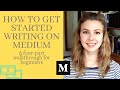 Get Started Blogging on Medium: a 4 part walkthrough for beginners on Medium