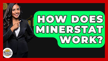 How Does Minerstat Work? - CryptoBasics360.com