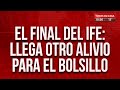 Final del IFE: llega otro alivio para el bolsillo