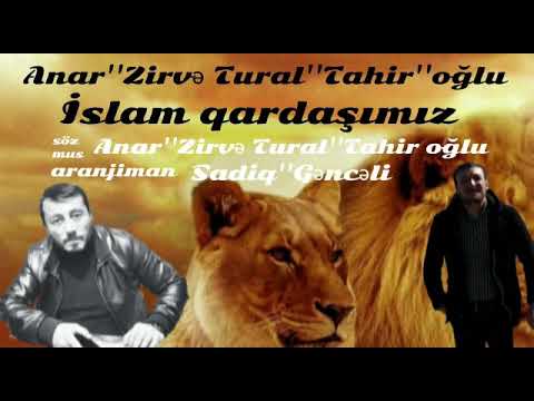 Anar Zirve ft Tural Tahir oğlu İslam Qardaşımız