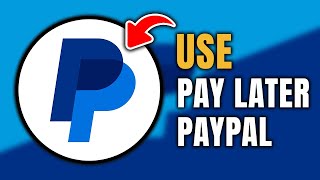 How To Use PayPal Pay Later