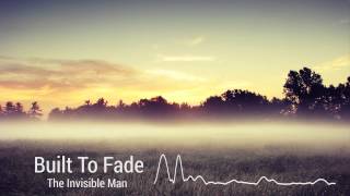 Watch Built To Fade The Invisible Man video