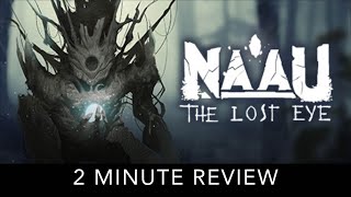 Naau: The Lost Eye - 2 Minute Review