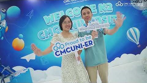 Khúc ca Sinh viên Đại học CMC I Hát lên bạn ơi! Chào mừng năm học mới 2023 - 2024!