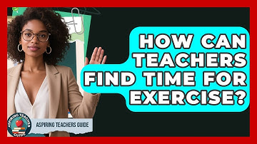 How Can Teachers Find Time For Exercise? - Aspiring Teacher Guide