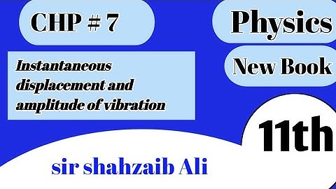 Instantaneous displacement and amplitude of vibration | class 11 physics |