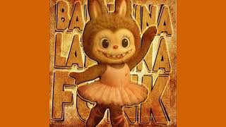 Ballerina Labubina Funk (Slowed) - Sxllx
