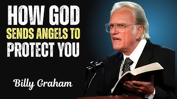 The Hidden Truth Behind How God Sends Angels to Guard You | Billy Graham | Faith Motivation