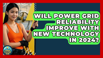 Will Power Grid Reliability Improve With New Technology in 2024? - Your Utilities Hub