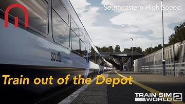 Train Sim World 2 - Getting the Train out of the Depot! - Southeastern High Speed