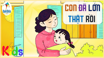 Kể chuyện: Con đã lớn thật rồi || Tiếng Việt 3 - Tuần 4 Cánh Diều