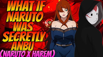 What If Naruto was secretly Anbu?| PART 1