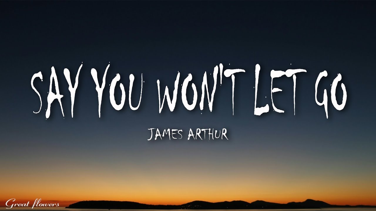 James Arthur - Say You Won't Let Go (Lyrics) - YouTube