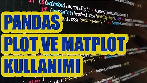Python Pandas Plot ve Matplotlib Kullanımı