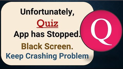 How to Fix Unfortunately, Quiz App has Stopped in android phone