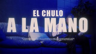 Смотреть клип El Chulo - A La Mano (Video Oficial)