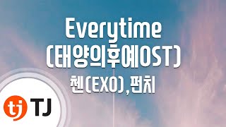 [TJ노래방 / 멜로디제거] Everytime(태양의후예OST) - 첸(CHEN),펀치 / TJ Karaoke