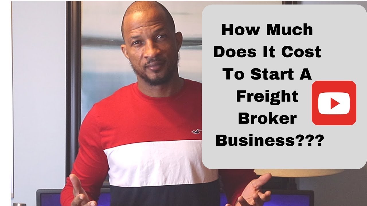 How Much Does It Cost To Start A Freight Broker Business? - YouTube