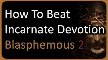How To Beat the Final Boss, Incarnate Devotion, in Blasphemous 2: Mea Culpa