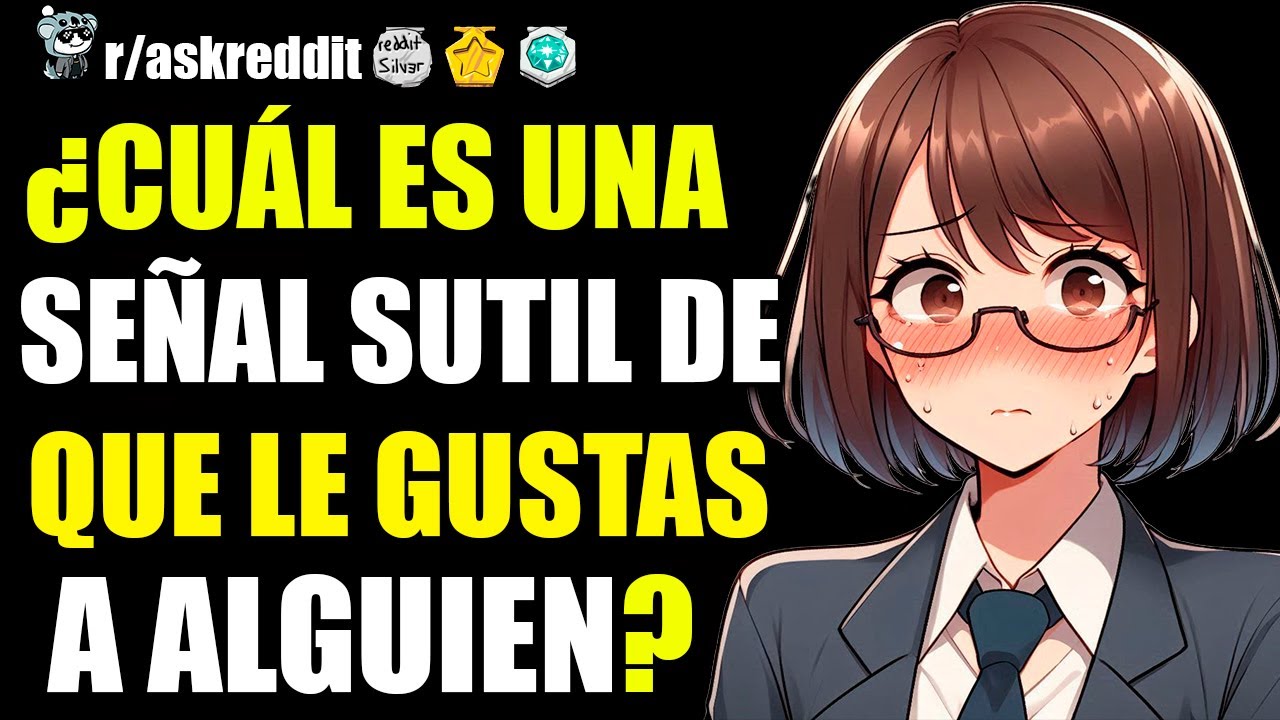 ¿CUÁL ES UNA SEÑAL SUTIL DE QUE LE GUSTAS A ALGUIEN? 🥰 - PREGUNTAS DE REDDIT.