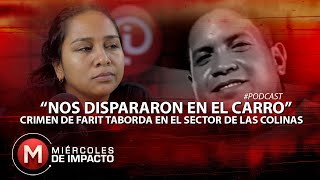 Nos Dispararon En El Auto Novia De Farit Taborda, Asesin4Do En El Sector De Las Colinas