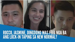 Rocco, Jasmine, Dingdong mas feel nga ba ang lock-in taping sa new normal?