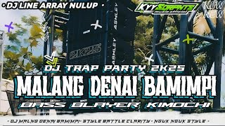 DJ TRAP PARTY~| MALANG DENAI BAMIMPI | BASS BLAYER KIMOCHI [FREE FLM] |•KYY SQRPNTS•