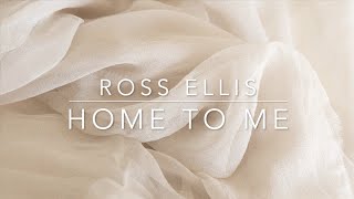 Video thumbnail of "Ross Ellis - Home to Me (Lyrics)"
