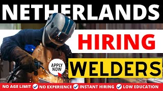 Welding Jobs in the Netherlands With Free Visa Sponsorship For Foreign Workers | Earn €90K Yearly