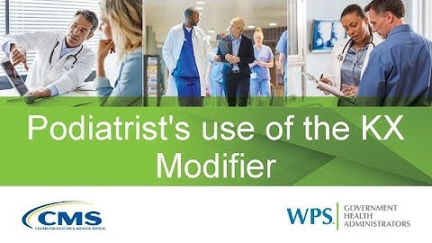 Podiatrist’s use of KX Modifier