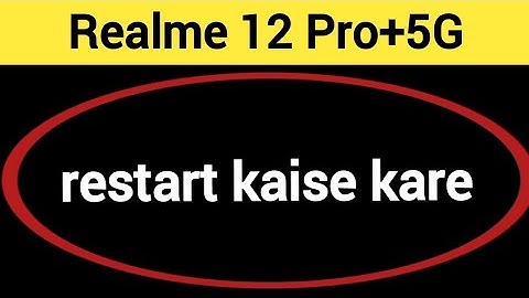Realme 12 Pro+5G restart kaise kare, how to restart without power button in Realme 12 Pro+5G