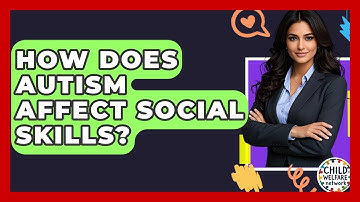 How Does Autism Affect Social Skills? - Child Welfare Network