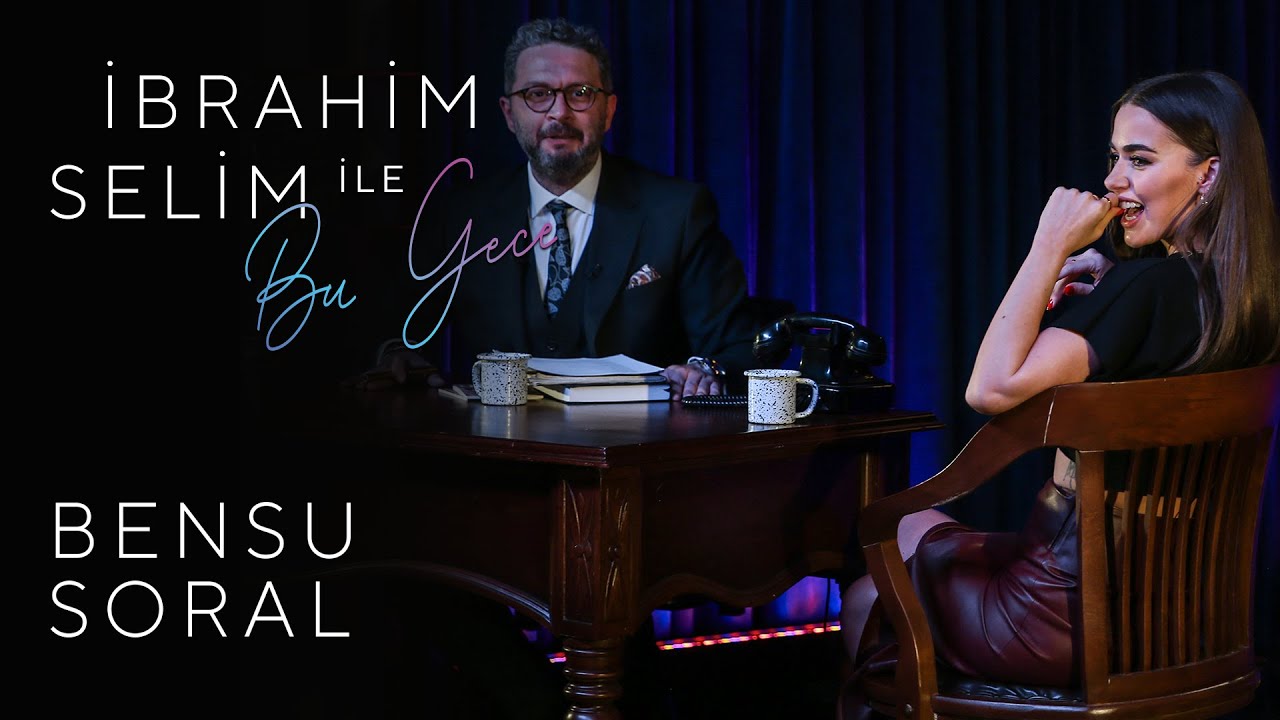 İbrahim Selim ile Bu Gece #20: Bensu Soral, Melis Kar