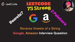 Leetcode Day 5 [OPTIMIZED] - Reverse Vowels of a String - Amazon, Google Interview Question - #345
