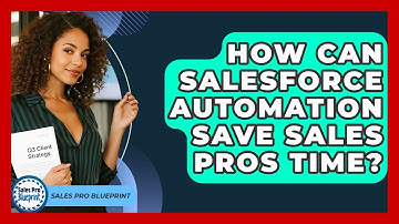 How Can Salesforce Automation Save Sales Pros Time? - Sales Pro Blueprint