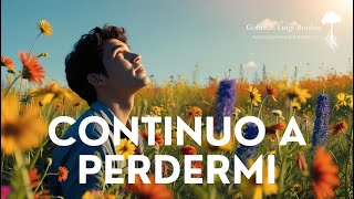 Mi perdo dentro di me...NON riesco a METTERMI al CENTRO DI ME