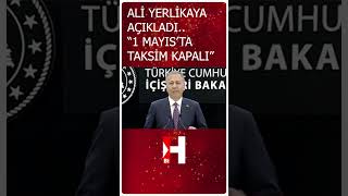 Ali Yerlikaya Açıkladı: &quot;1 Mayıs&#39;ta Taksim Kapalı!&quot; #shorts