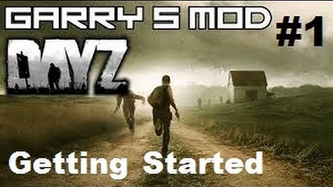 Gmod DayZ Episode 1! Getting Started