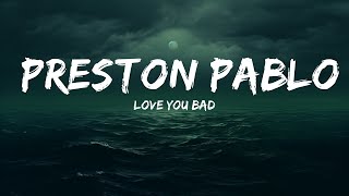 Love You Bad - Preston Pablo (Lyrics) 🎵  | 25 Min