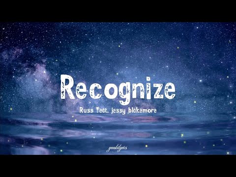 Russ - Recognize (feat. Jessy Blakemore) (lyrics)