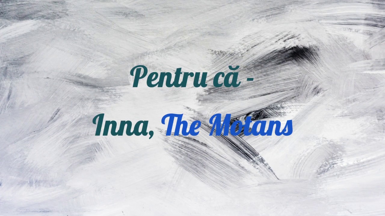 Pentru Că - Inna, The Motans (versuri) - YouTube