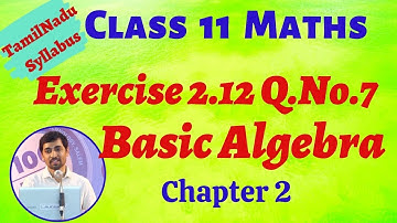 TN 11th Maths | Exercise 2.12 Q.No.7 Basic Algebra |  Tamil Nadu Syllabus AlexMaths
