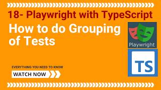 18 - Playwright with TypeScript - How to do Grouping of Tests