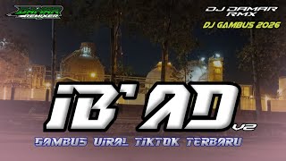 DJ IB'AD GAMBUS MODERN POPULER BASS MANTAP 