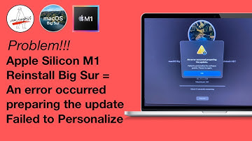 Big Sur Install on Apple Silicon Mac = An error occurred preparing the update. Failed to Personalize
